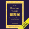 In the Buddha's Words: An Anthology of Discourses from the Pali Canon (Unabridged) - Bhikkhu Bodhi - editor and translator