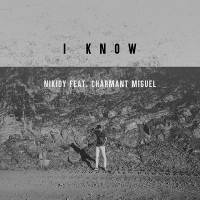 I Know - Single (feat. Charmant Miguel) - Single