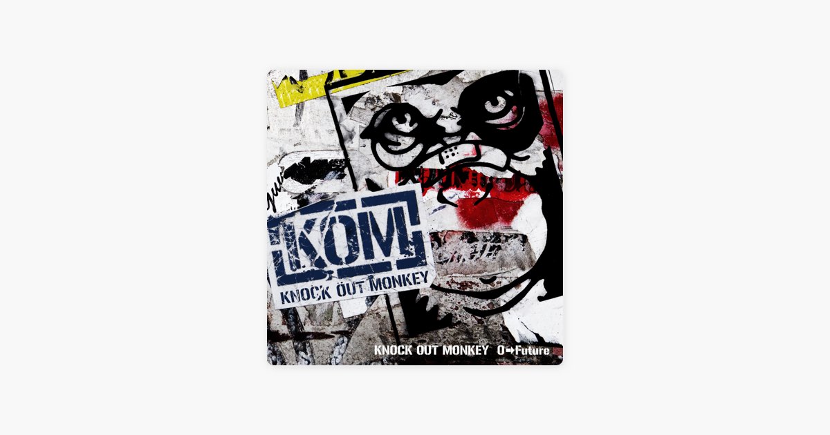 knock out monkey One world 0→Future CD 0 → Future - KNOCK OUT MONKEYのアルバム - Apple Music
