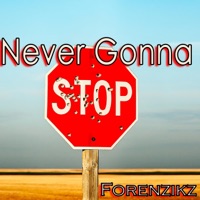 Never Gonna Stop - Single - Forenzikz