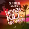 DAFISTERZ & Ilitsya - Never Kill My Vibe