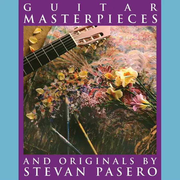Stevan PaseroのGuitar Masterpieces - Apple Music Classical