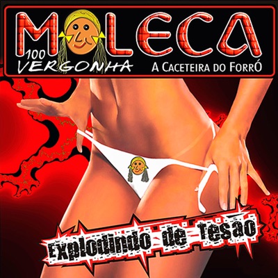 Moleca 100 Vergonha - Ápice do Prazer