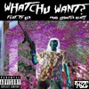 Whatchu Want? (feat. Ty Ler) - Single