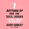 Bottoms Up and the Devil Laughs: A Journey Through the Deep State (Unabridged) - Kerry Howley