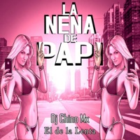 La Nena de Papi - Single - Dj Chino Mx & El De La Lenta