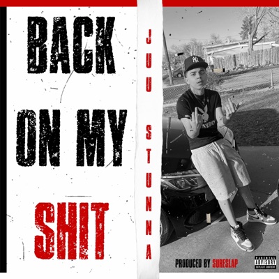 Back On My Shit (feat. Juu Stunna) - Single