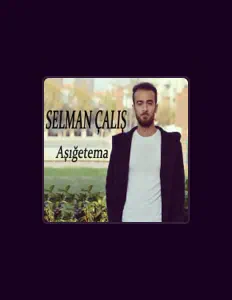 Ouça Selman Çalış, assista a videoclipes, leia a biografia, veja as datas das turnês e mais!