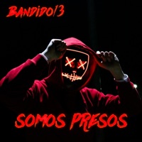 Somos Presos - Single - Bandido13