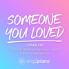 Someone You Loved (Lower Key) [Originally Performed by Lewis Capaldi] [Piano Karaoke Version] - Sing2Piano