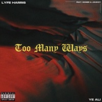 Too Many Ways (feat. Dcmbr & Jahkoy) - Single - Lyfe Harris & Ye Ali