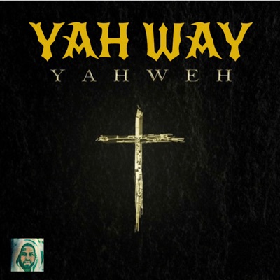 Yah Way (Yahweh) - Single