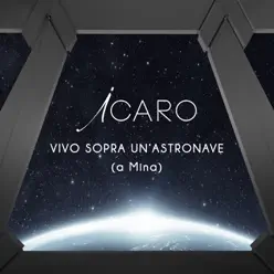 Vivo sopra un'astronave (a Mina) - Single - Icaro Vivo sopra un'astronave (a Mina) - Single - Icaro