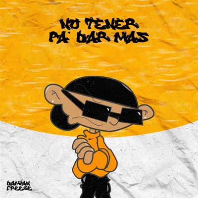 No Tener Pa' Dar Más - Single