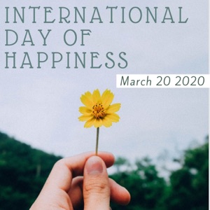 International Day of Happiness - March 20 2020 Relaxing Songs for Happiness