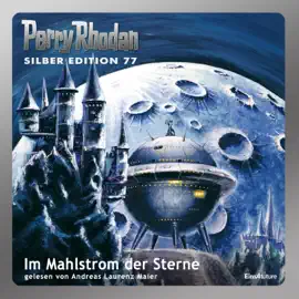 Im Mahlstrom der Sterne - Perry Rhodan - Silber Edition 77 (Ungekürzt)