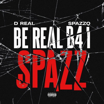 Be Real B4 I Spazz - EP
