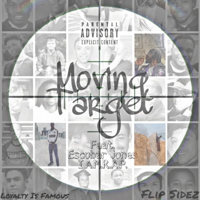 Moving Target (feat. Flip Sidez, Escobar Jones & I.A.M.R.A.P.) - Single