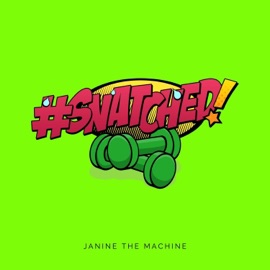 Snatched Janine the Machine