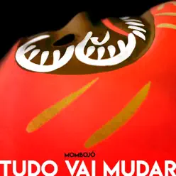 Tudo Vai Mudar - Single - Mombojó Tudo Vai Mudar - Single - Mombojó