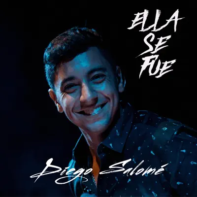 Ella Se Fue - Single - Diego Salomé