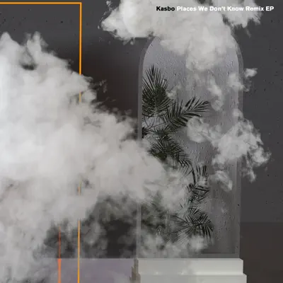 Places We Don’t Know Remix - EP - Kasbo Places We Don’t Know Remix - EP - Kasbo
