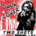 Duck & Cover - Two Shots