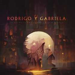 In Between Thoughts...A New World - Rodrigo y Gabriela Cover Art
