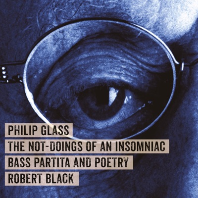 Philip Glass: The Not-Doings of an Insomniac