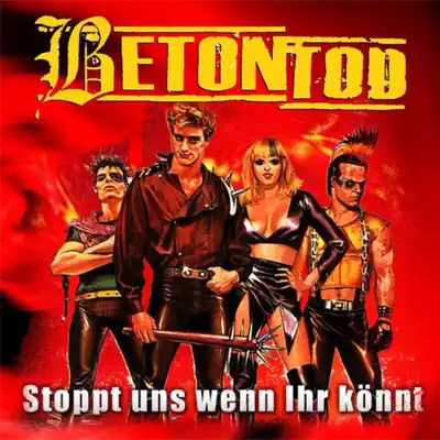 Stoppt uns wenn Ihr könnt! - Betontod Stoppt uns wenn Ihr könnt! - Betontod