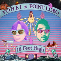 18 Feet High - Single - YOHEI & Point Lobo