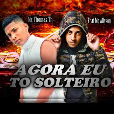 Agora Eu To Solteiro (feat. Mc Allysson) - Single