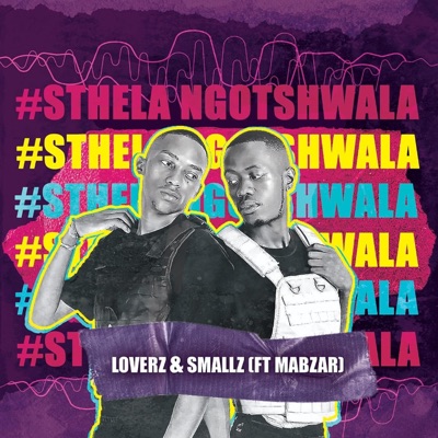 STHELA NGOTSHWALA (feat. MABZAR) - Single
