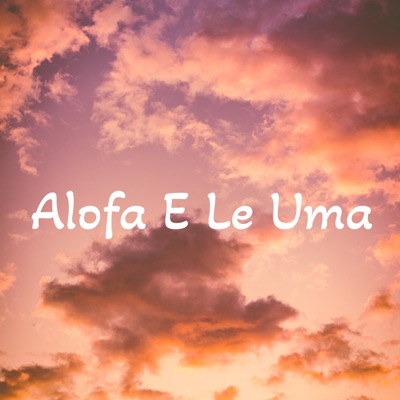 Alofa E Le Uma (feat. Master Sony) - Single
