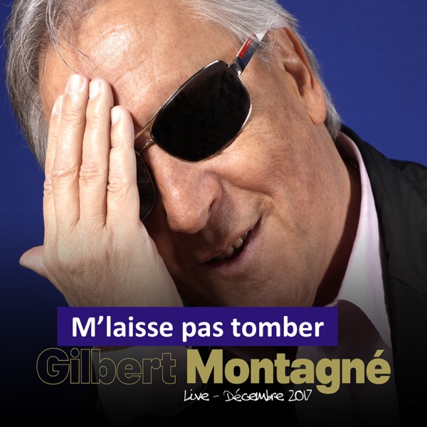 M'laisse pas tomber (Live, Décembre 2017) - Single - Gilbert Montagné