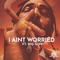 I Ain't Worried (feat. Big Gipp) - The Goat Farm lyrics