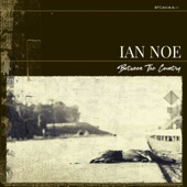 Ian Noe - Between the Country