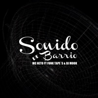 Sonido de Barrio (feat. Funk tape´s & DJ Mook) - Single - Mc Neto