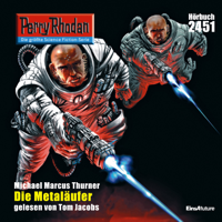 Michael Marcus Thurner - Die Metaläufer - Perry Rhodan - Erstauflage 2451 (Ungekürzt) artwork