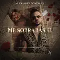 ME SOBRABAS TU