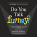 David Nihill - Do You Talk Funny?: 7 Comedy Habits to Become a Better (and Funnier) Public Speaker