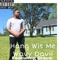Hang Wit Me (feat. Draco) - Wavy Davii lyrics