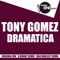 Dramatica - Tony Gomez lyrics