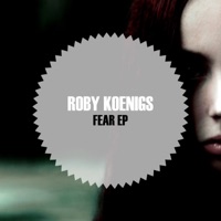 Fear EP - Roby Koenigs