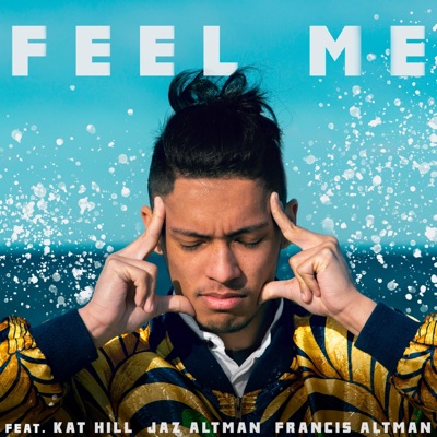 Feel Me (feat. Kat Hill, Jaz Altman & Francis Altman) - Single