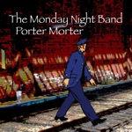 The Monday Night Band - Porter Morter