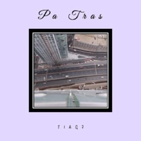 Pa Tras - Single - Tiagz