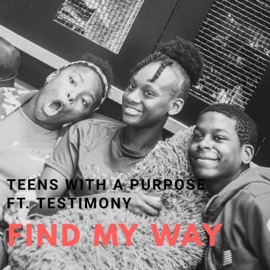 Find My Way (feat. Testimony) Teens With a Purpose