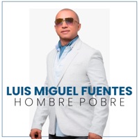 Hombre Pobre (feat. Rolando Ochoa) - Single - Luis Miguel Fuentes