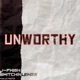 Unworthy Single